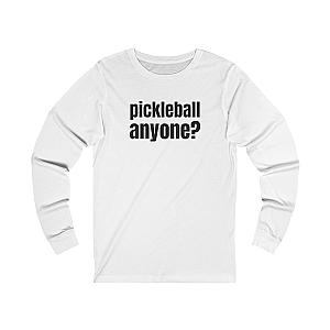 Pickleball Anyone? Unisex Long Sleeve T-shirt