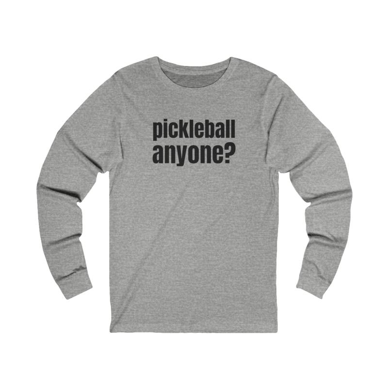 Pickleball Anyone? Unisex Long Sleeve T-shirt