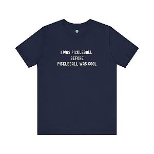 I Was Pickleball Before Pickleball Was Cool v2 Unisex T-shirt