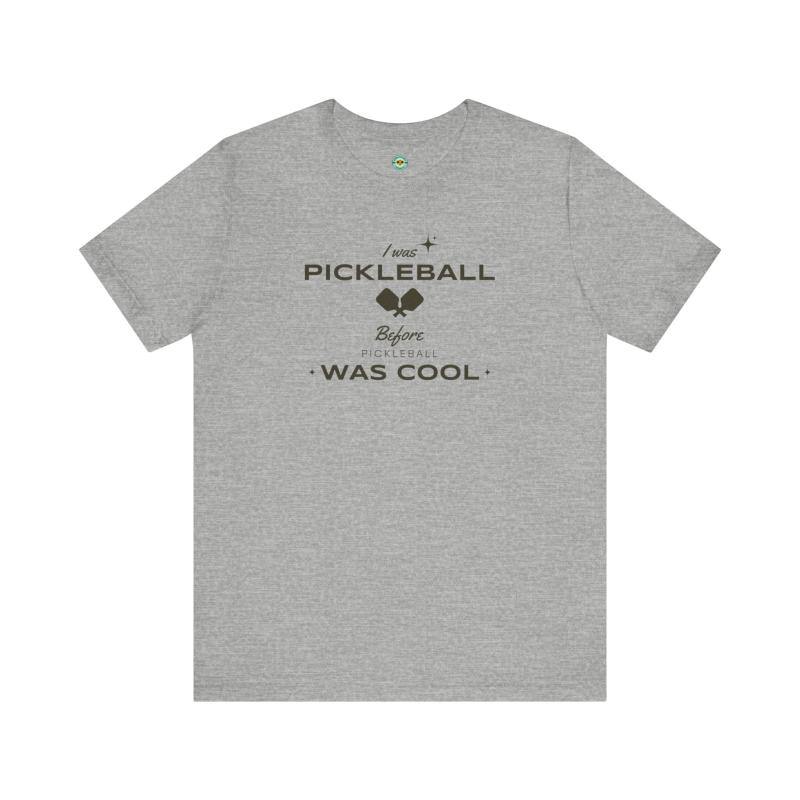 I Was Pickleball Before Pickleball Was Cool v3 Unisex T-shirt
