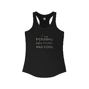 I Was Pickleball Before Pickleball Was Cool Women's Racerback Tank
