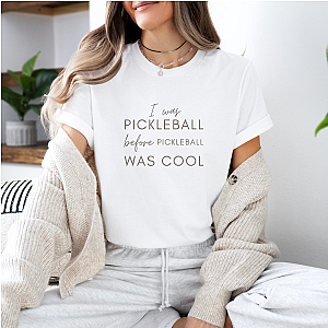 I Was Pickleball Before Pickleball Was Cool Unisex T-shirt