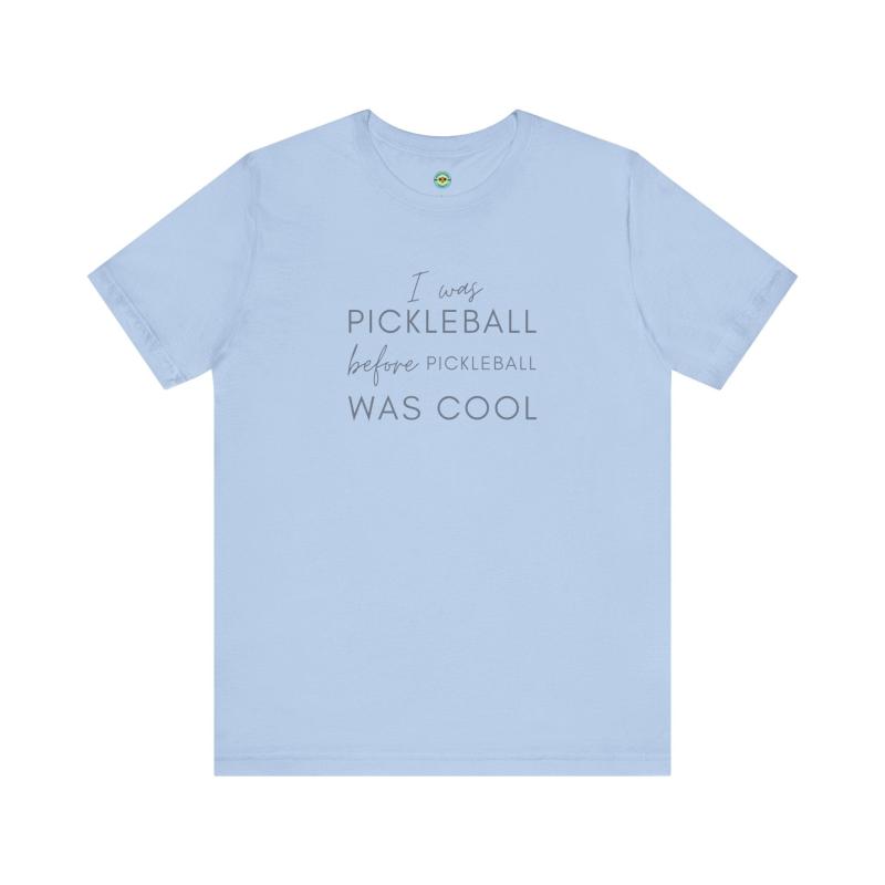 I Was Pickleball Before Pickleball Was Cool Unisex T-shirt