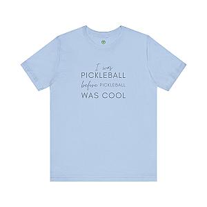 I Was Pickleball Before Pickleball Was Cool Unisex T-shirt