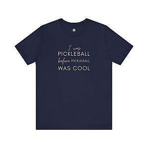I Was Pickleball Before Pickleball Was Cool Unisex T-shirt