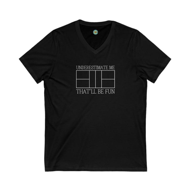 Underestimate Me Pickleball Unisex V-neck Tee
