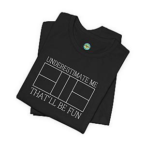 Underestimate Me Pickleball Unisex T-shirt