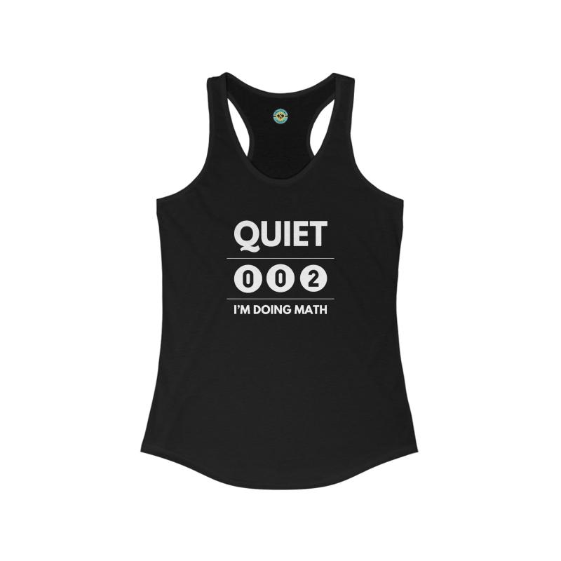 Quiet I'm Doing Math Women's Racerback Tank
