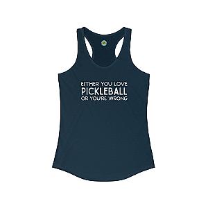 Either You Love Pickleball Or You're Wrong Women's Racerback Tank
