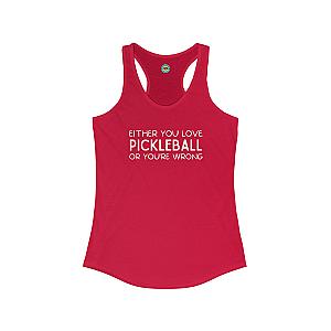 Either You Love Pickleball Or You're Wrong Women's Racerback Tank