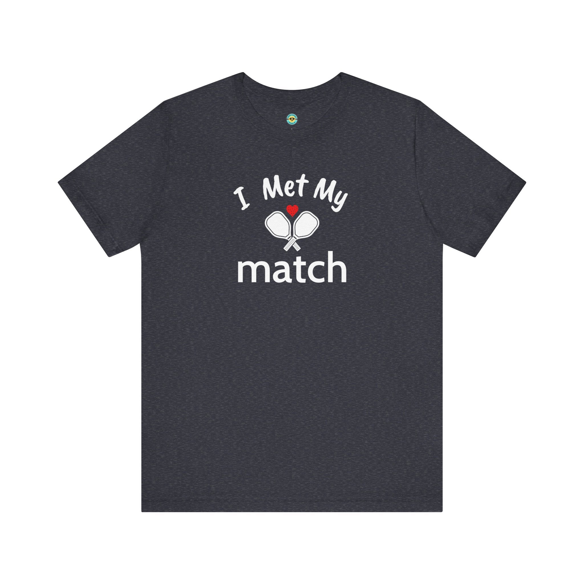 I Met My Match Unisex T-shirt