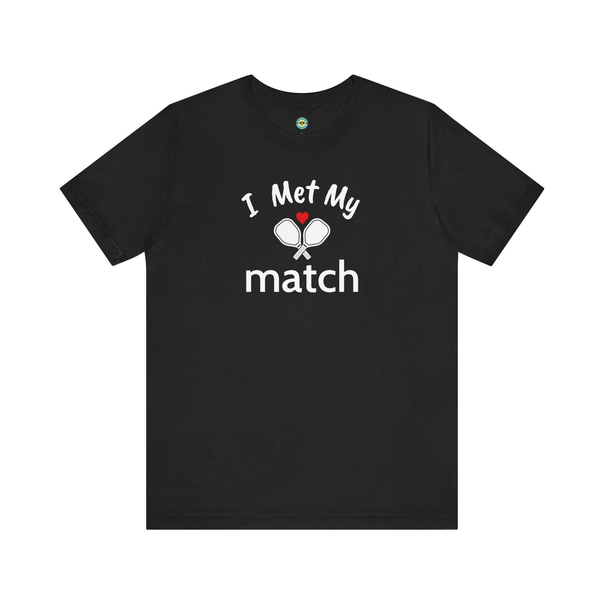 I Met My Match Unisex T-shirt