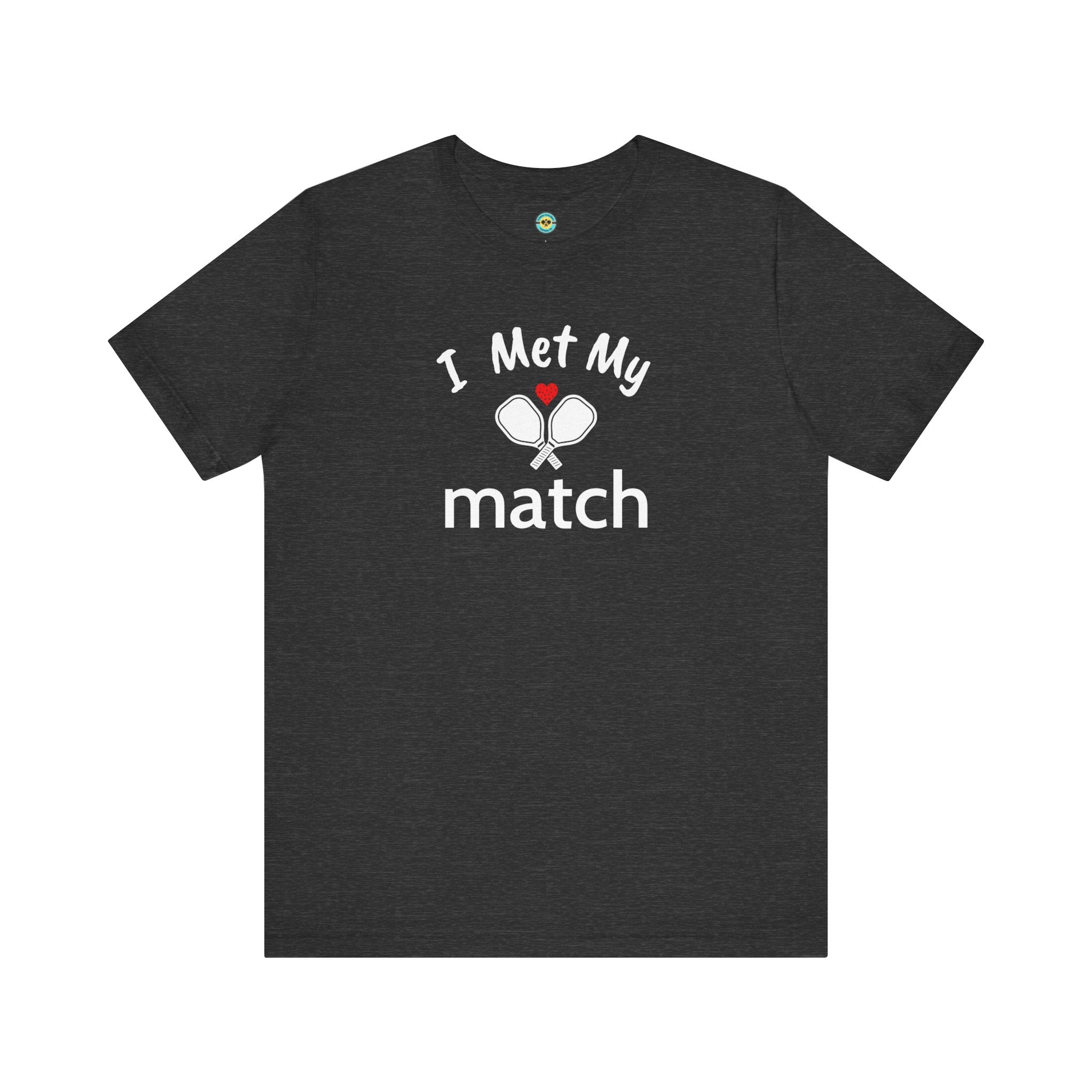 I Met My Match Unisex T-shirt