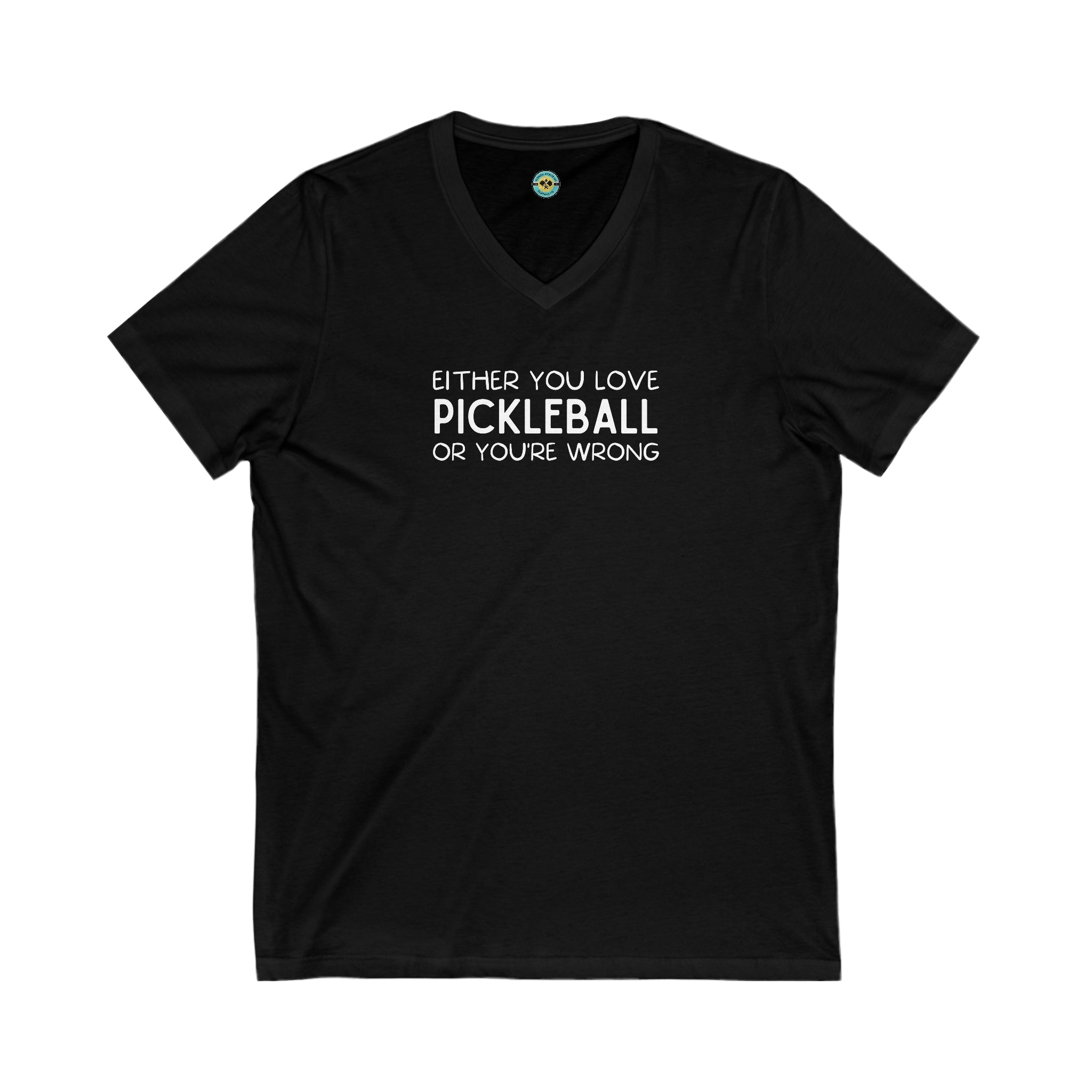 Either You Love Pickleball Or You're Wrong Unisex V-neck Tee