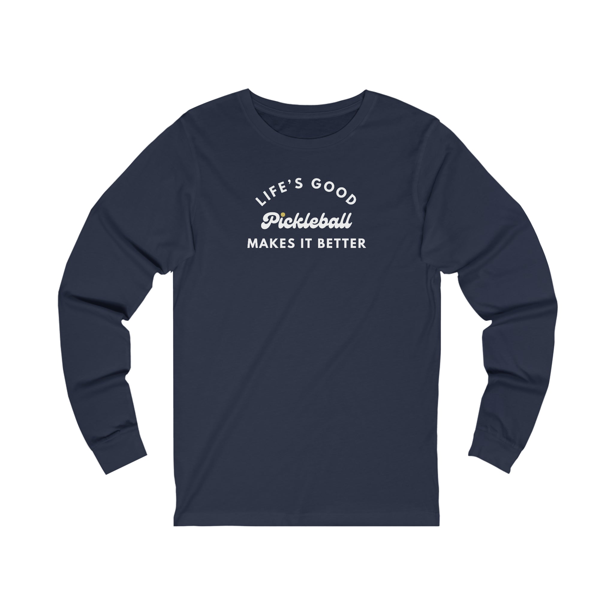 Pickleball Makes It Better Unisex Long Sleeve T-shirt