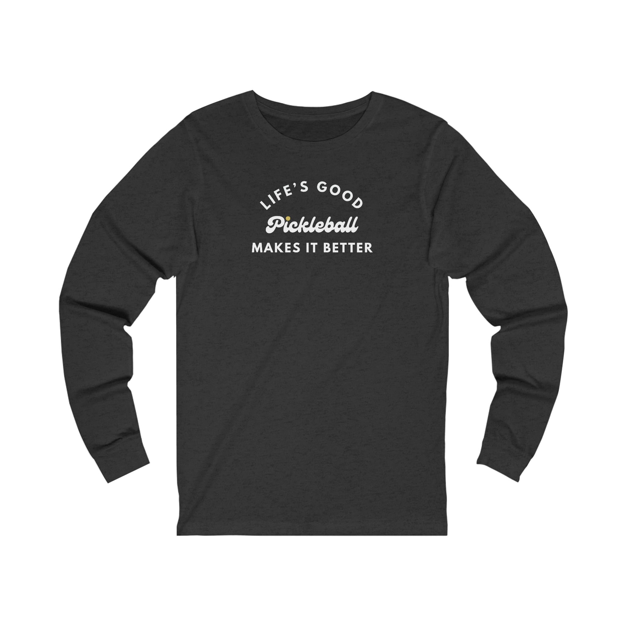 Pickleball Makes It Better Unisex Long Sleeve T-shirt