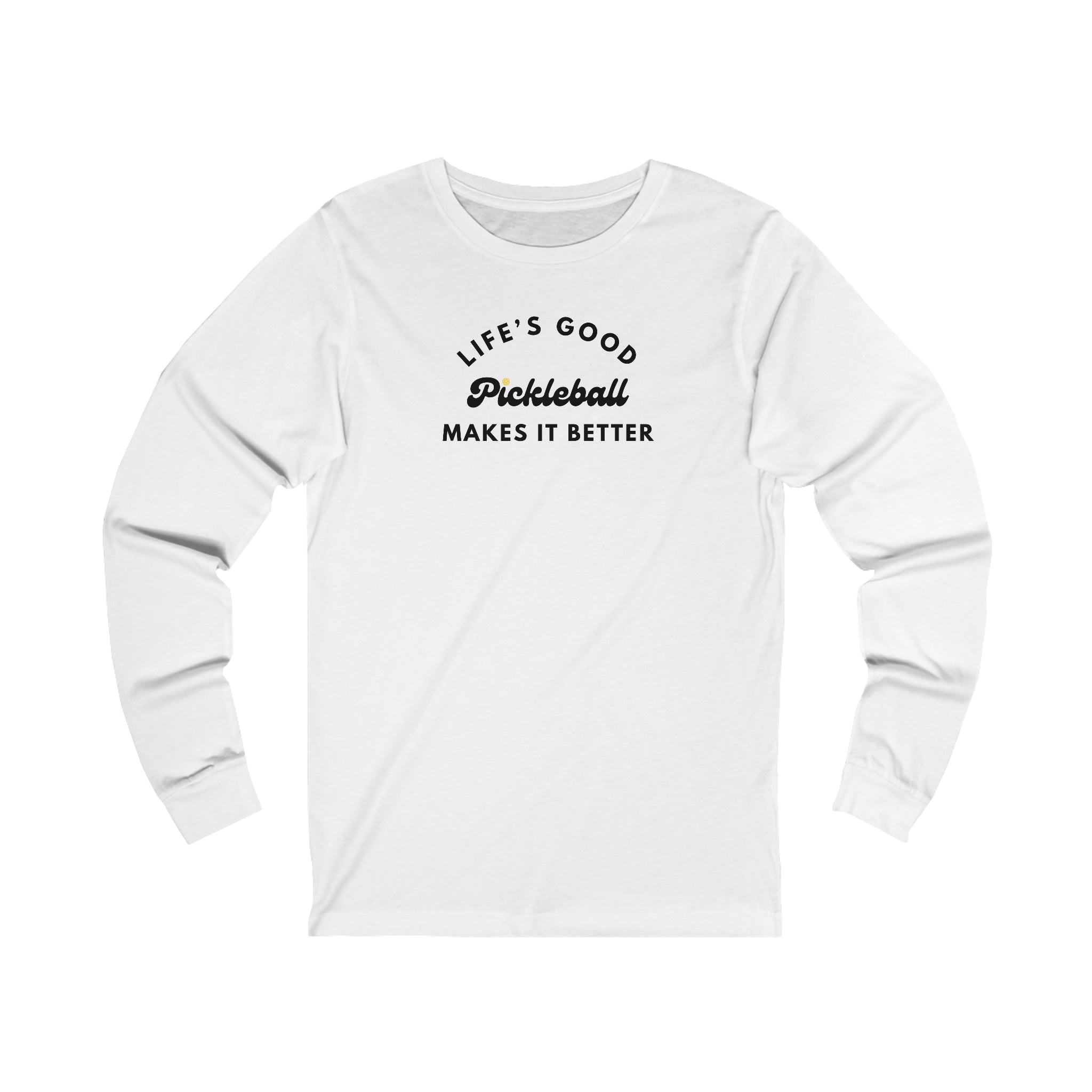 Pickleball Makes It Better Unisex Long Sleeve T-shirt