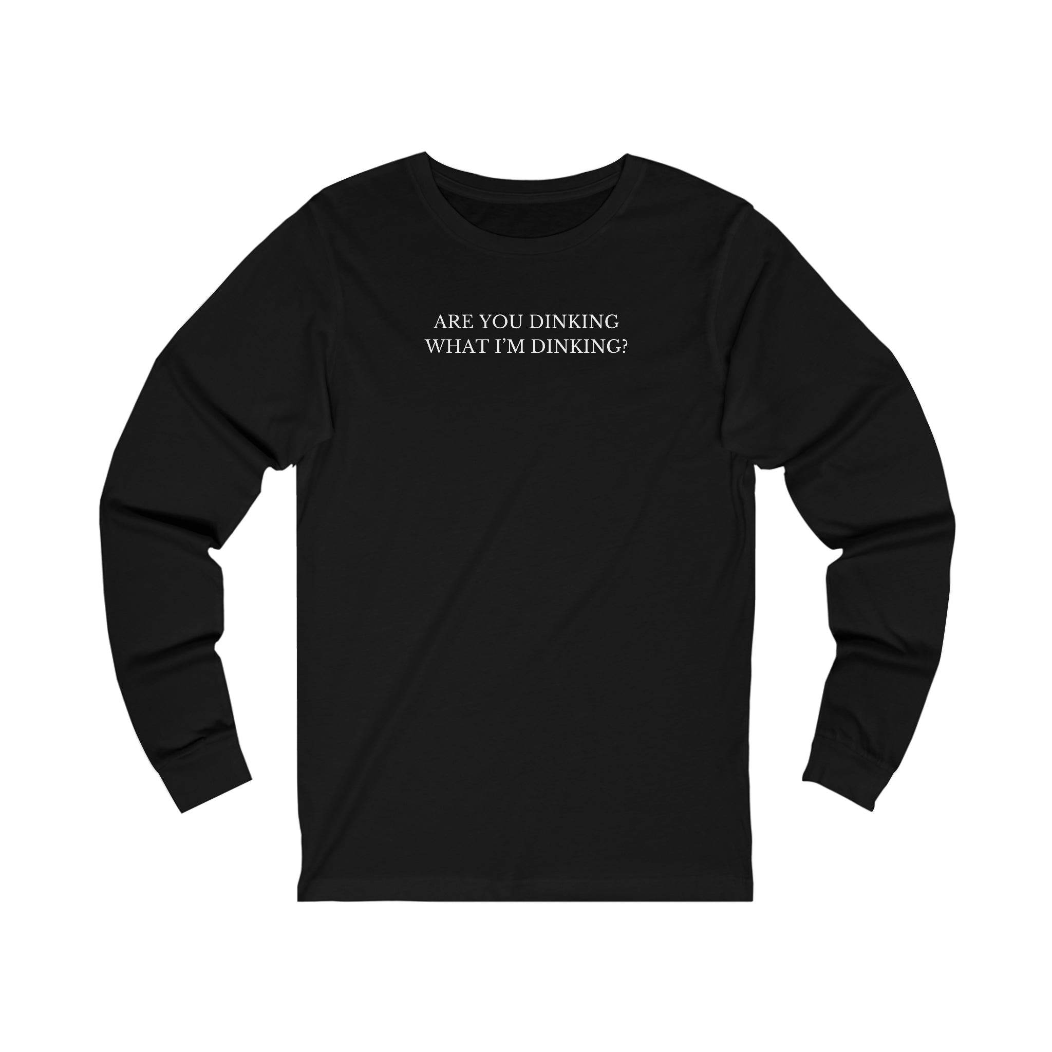 Are You Dinking? Unisex Long Sleeve T-shirt