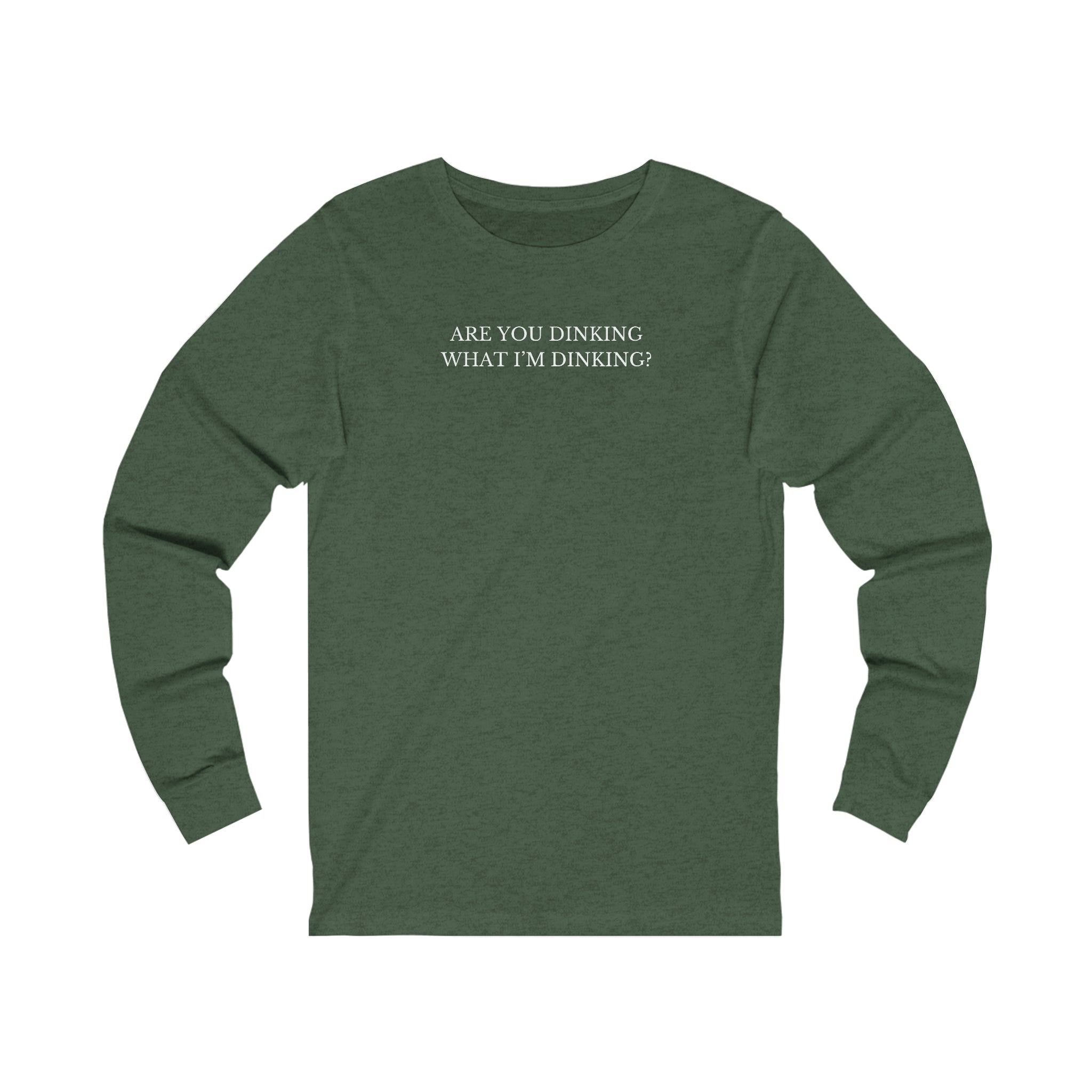 Are You Dinking? Unisex Long Sleeve T-shirt