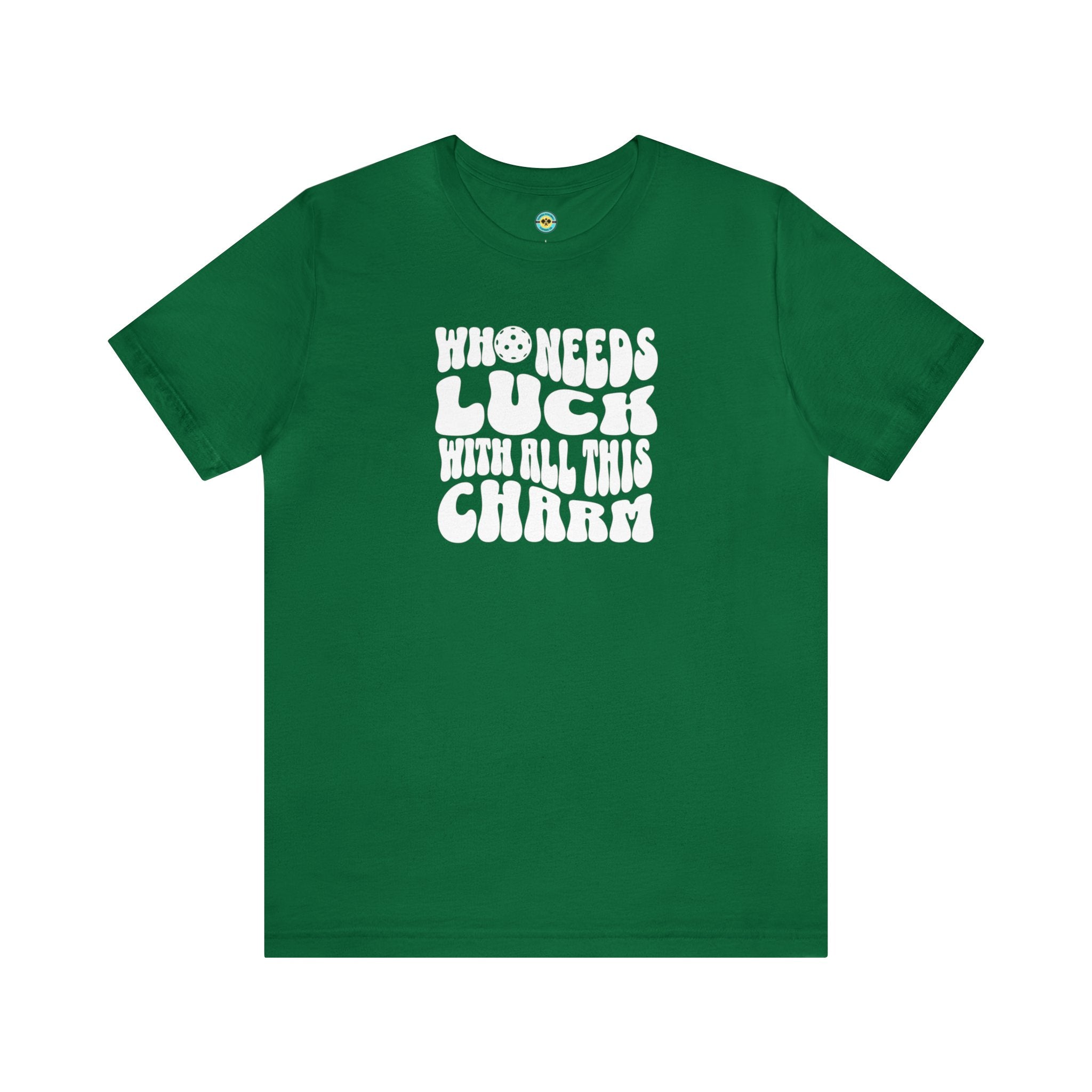 Who Needs Luck With All This Charm Unisex T-shirt