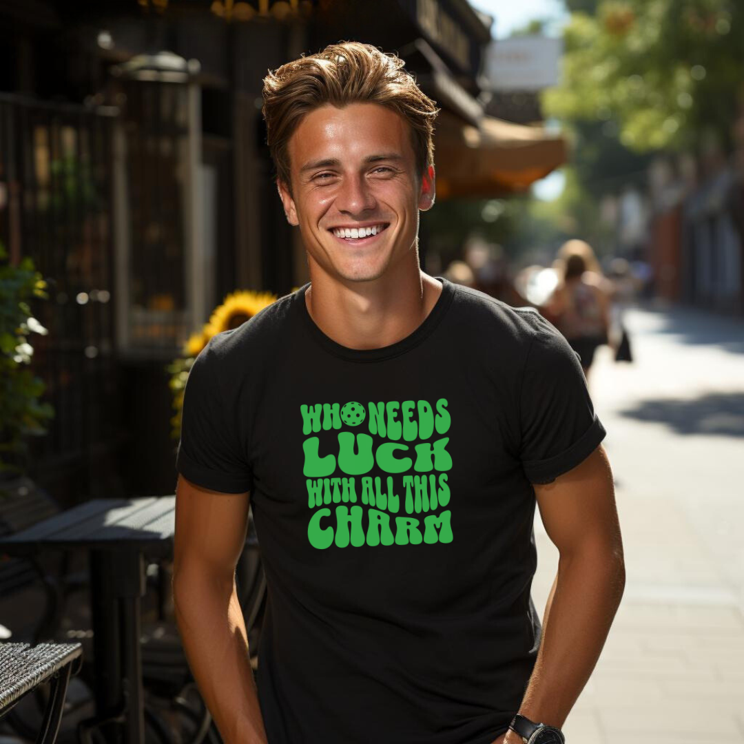 Who Needs Luck With All This Charm Unisex T-shirt