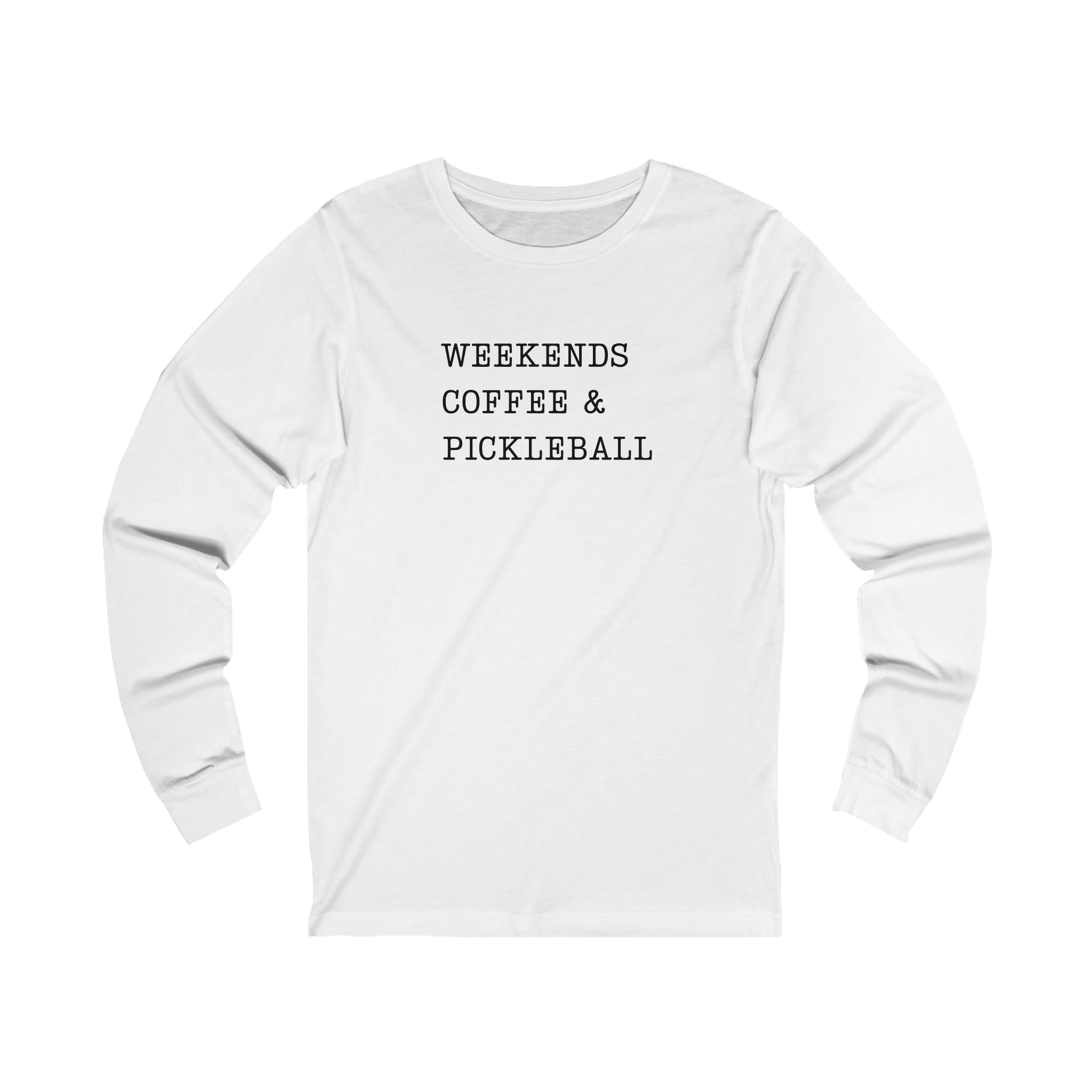 Weekends Coffee & Pickleball Unisex Long Sleeve T-shirt