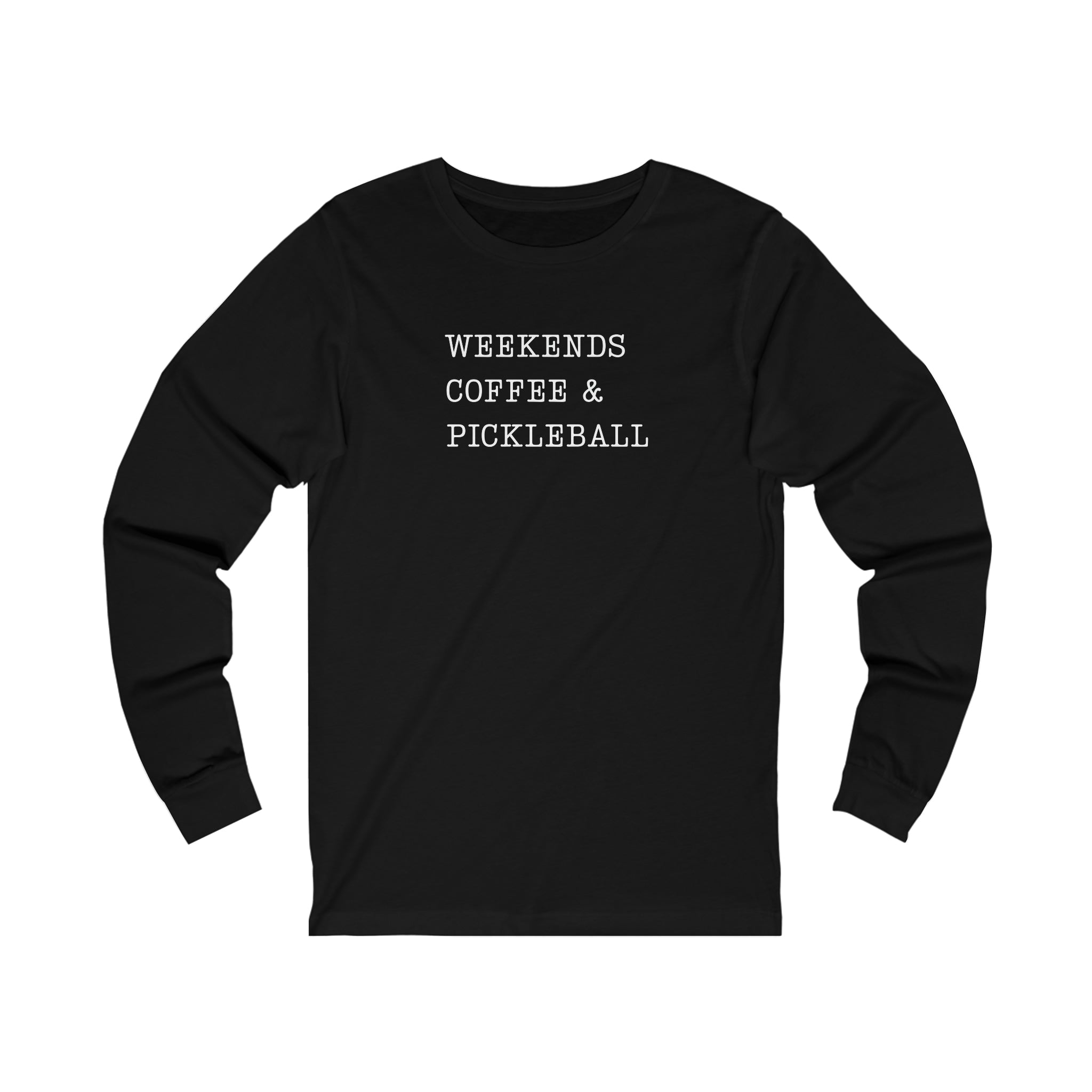 Weekends Coffee & Pickleball Unisex Long Sleeve T-shirt