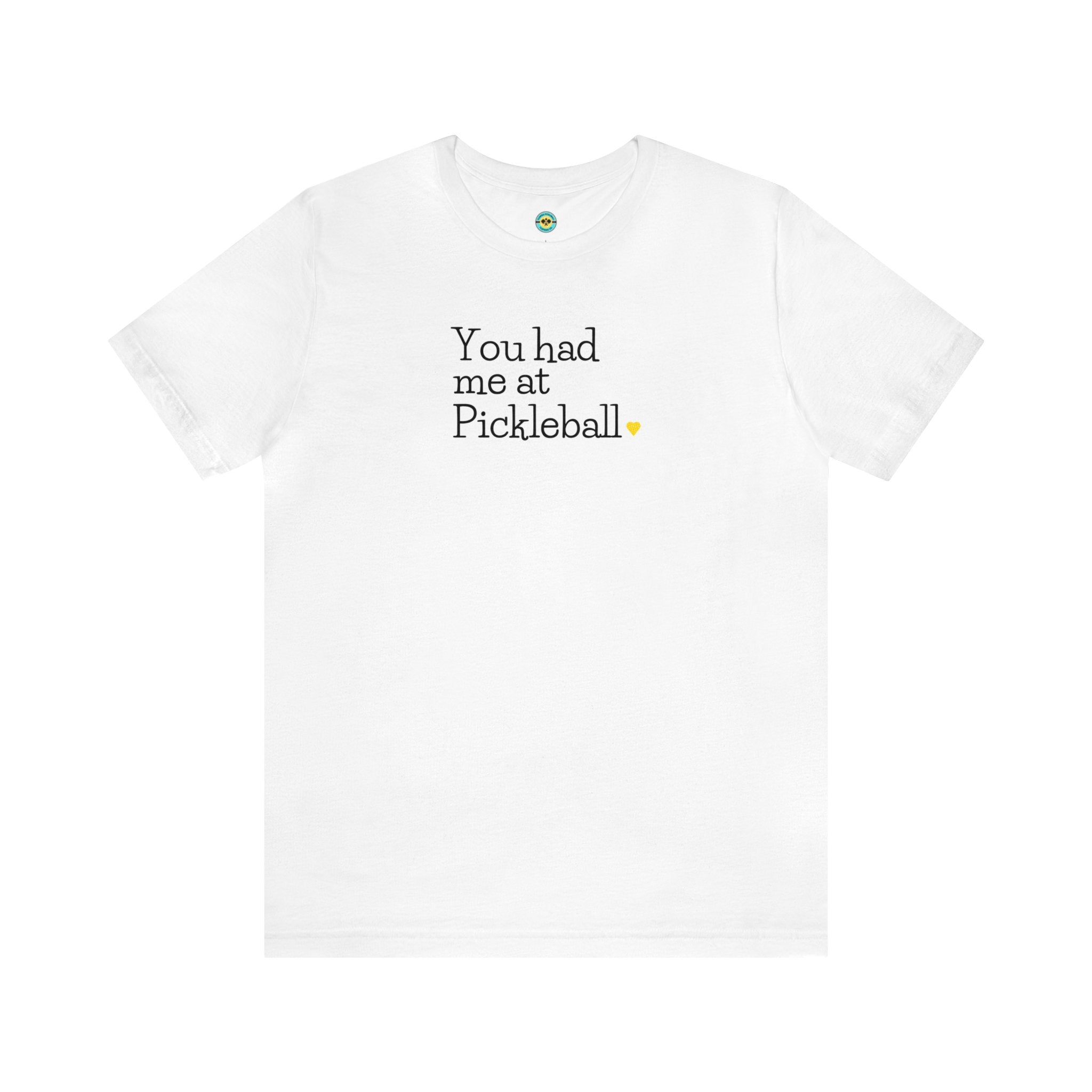 You Had Me at Pickleball Unisex T-shirt