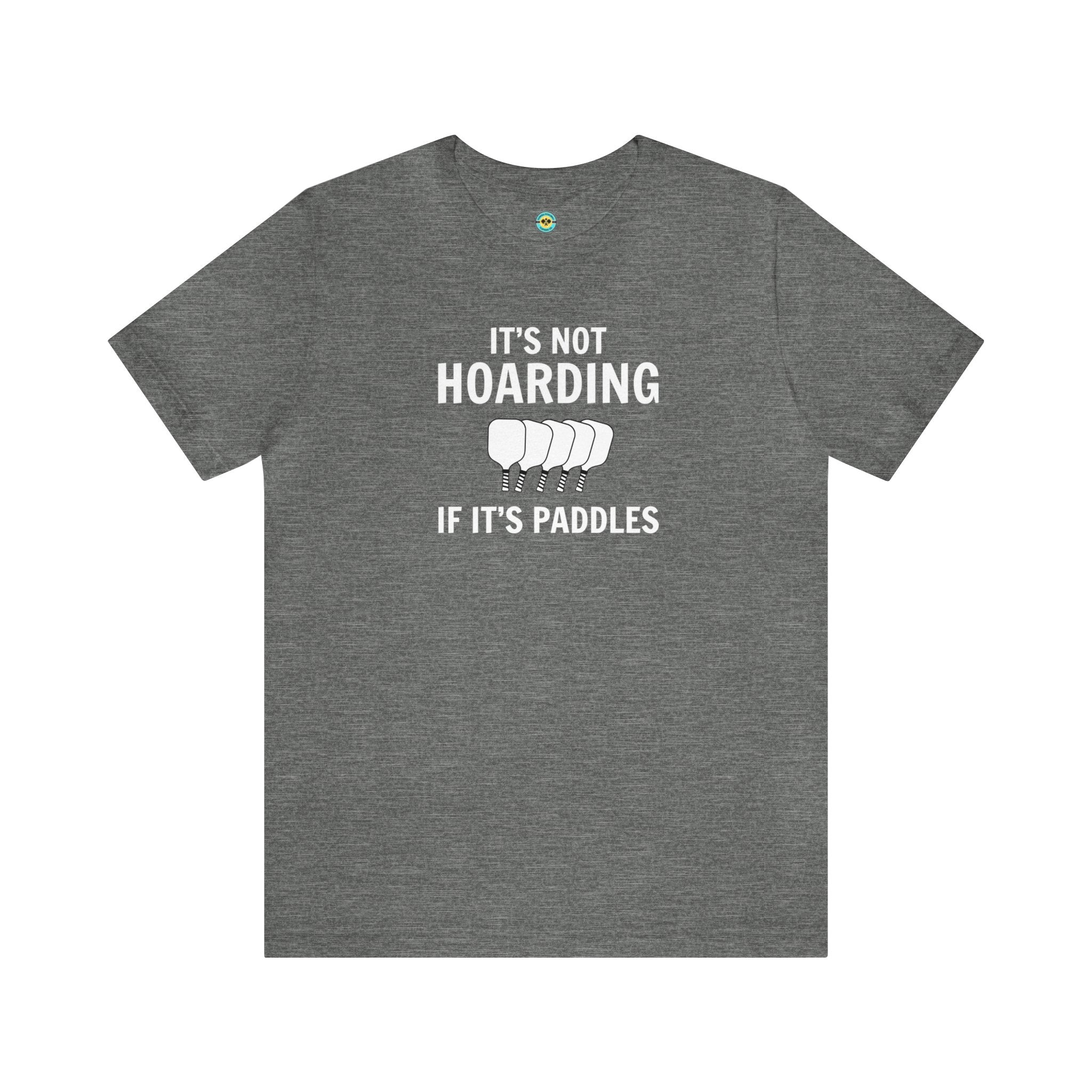 It's Not Hoarding If It's Paddles Unisex T-shirt