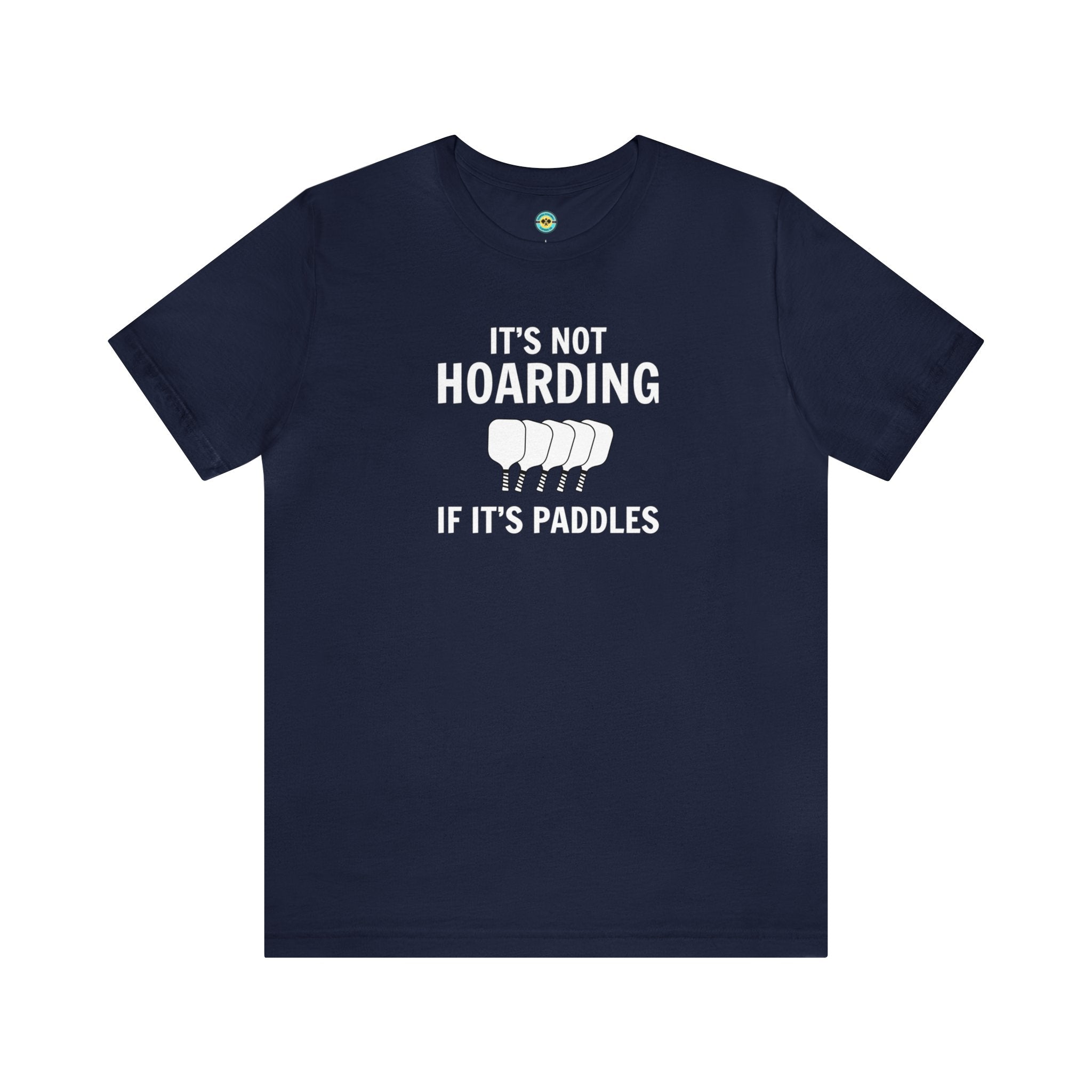 It's Not Hoarding If It's Paddles Unisex T-shirt