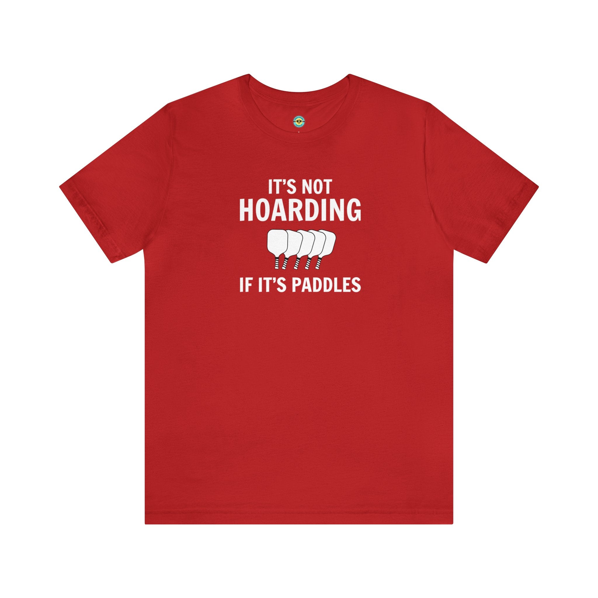 It's Not Hoarding If It's Paddles Unisex T-shirt