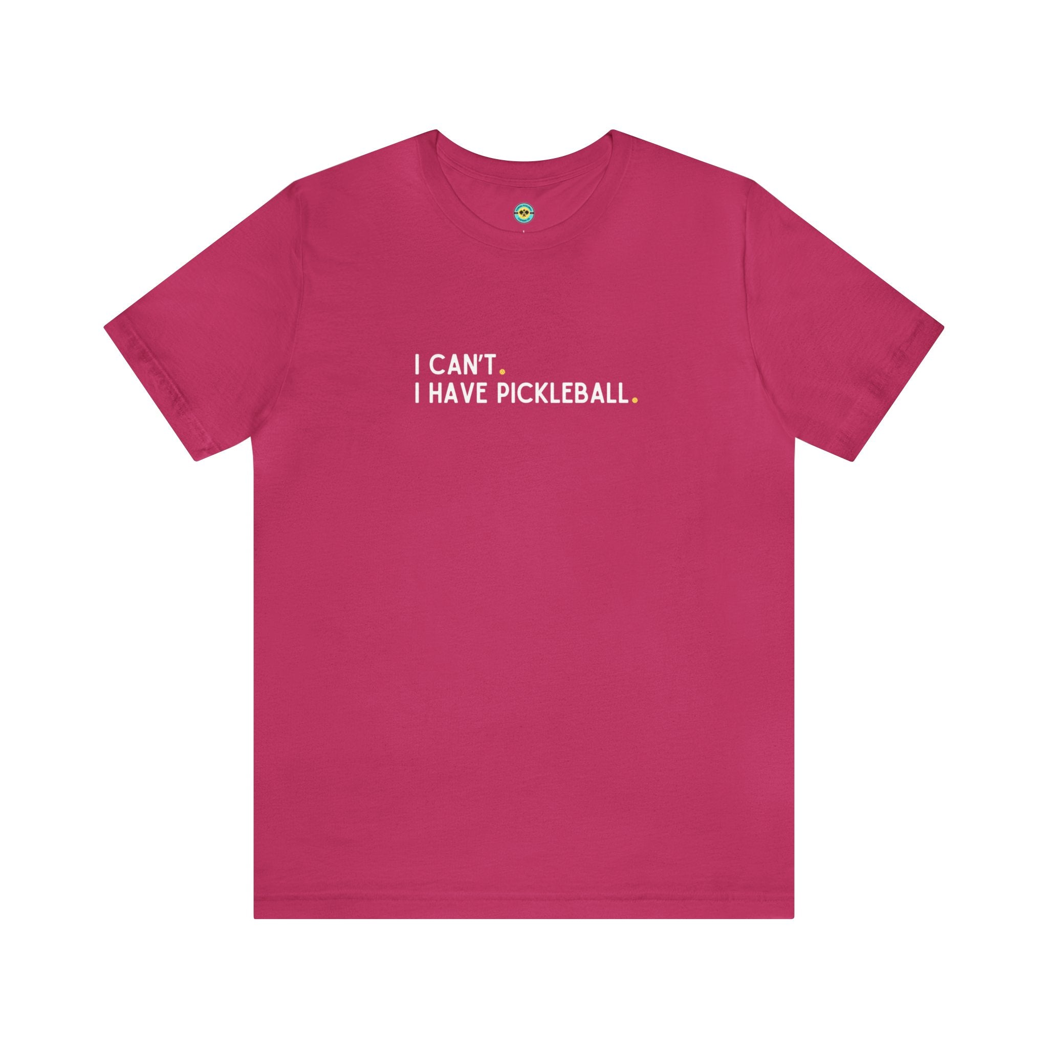 I Can't. I Have Pickleball. Unisex T-shirt