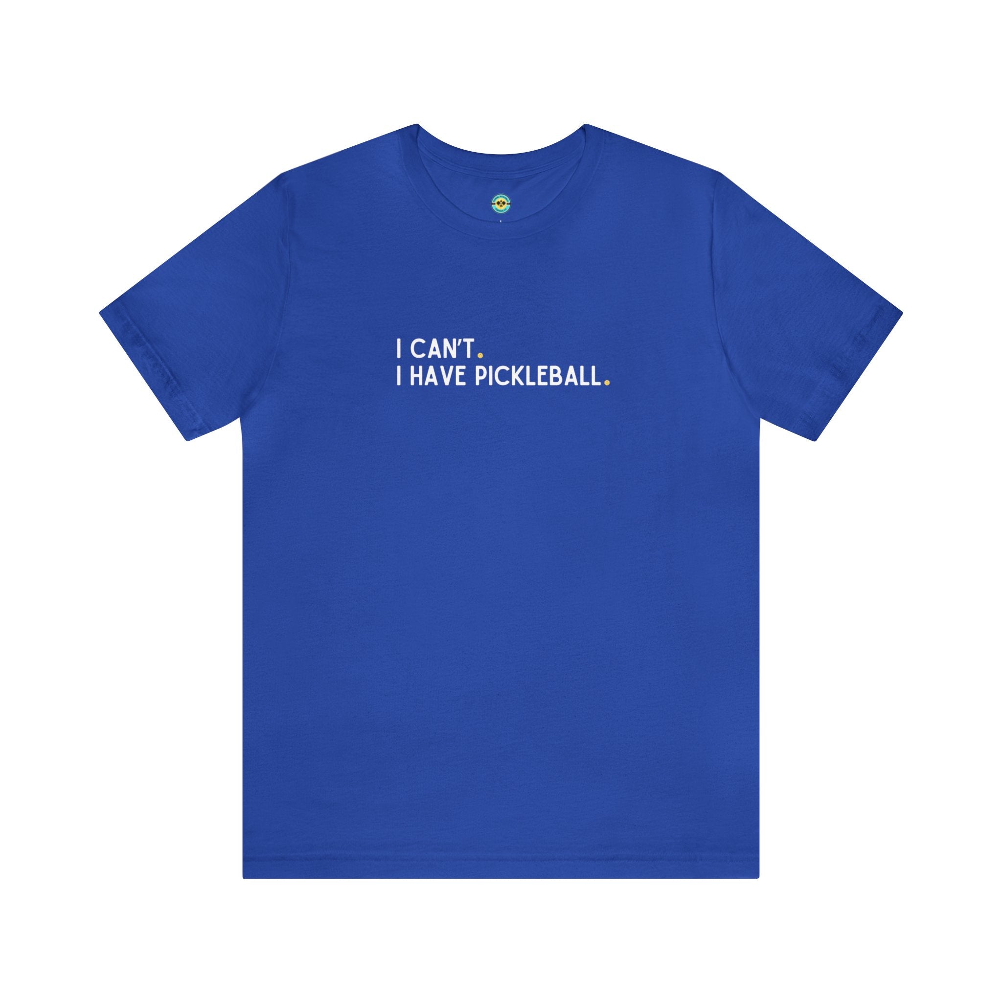 I Can't. I Have Pickleball. Unisex T-shirt