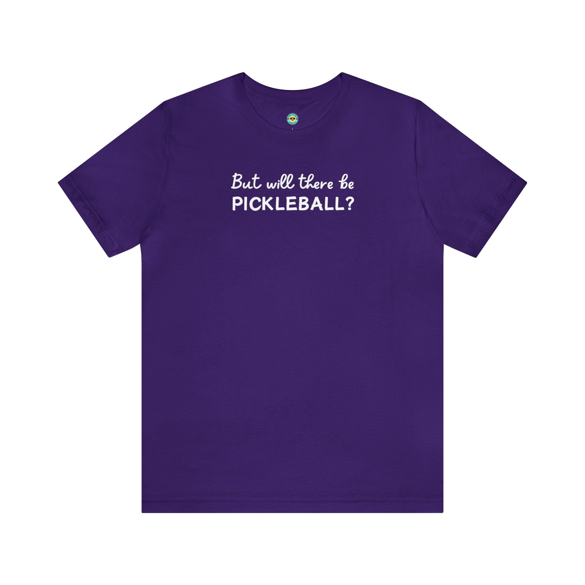 But Will There Be Pickleball? Unisex T-shirt