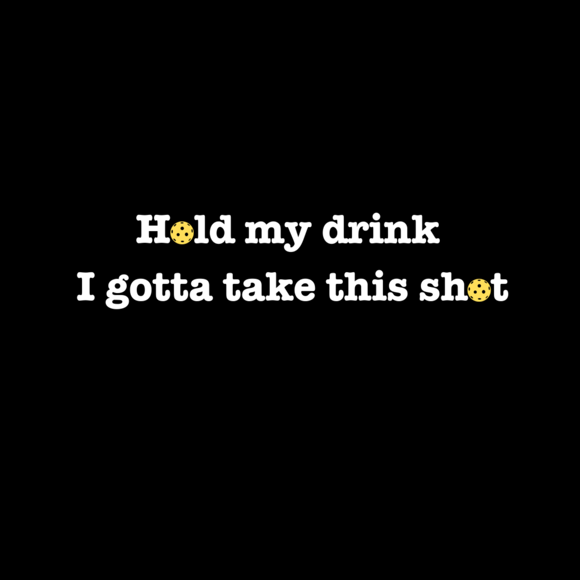 Hold My Drink I Gotta Take This Shot Unisex T-shirt