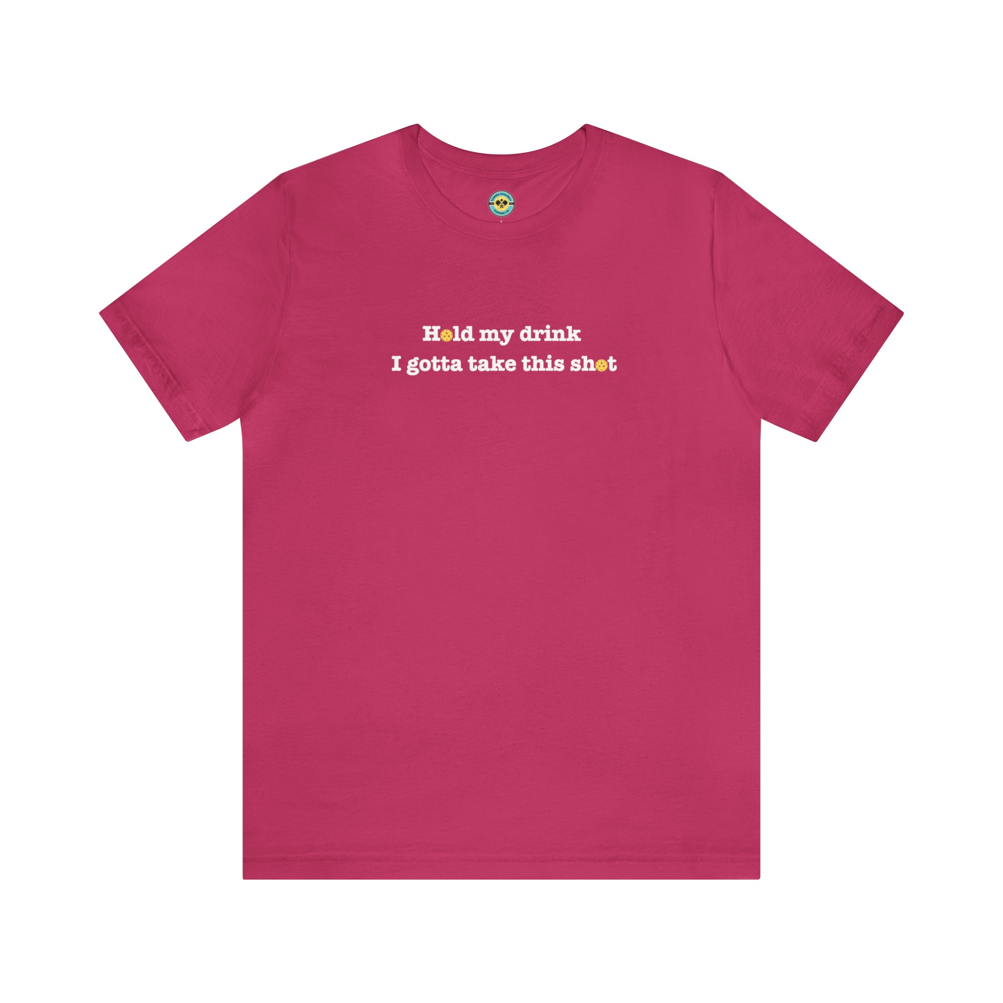 Hold My Drink I Gotta Take This Shot Unisex T-shirt