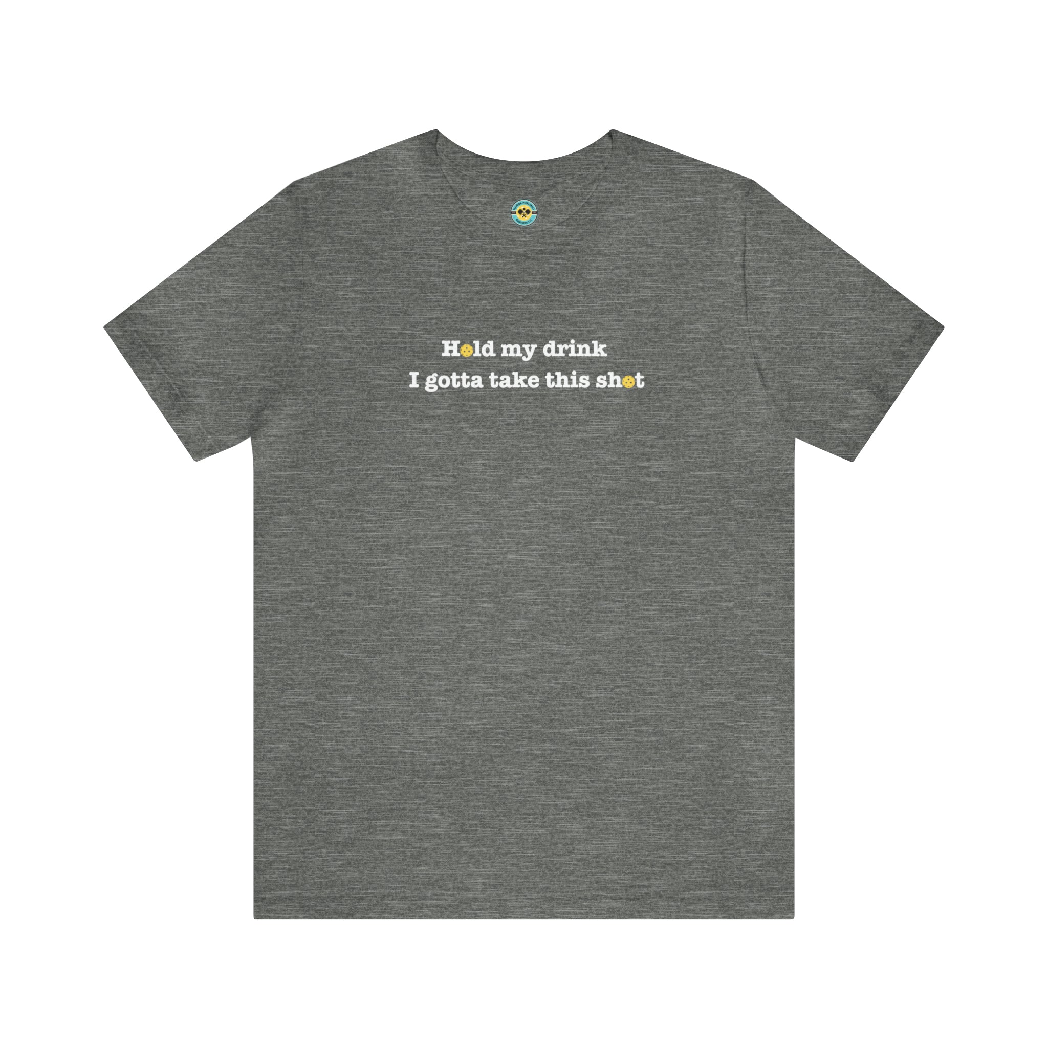 Hold My Drink I Gotta Take This Shot Unisex T-shirt