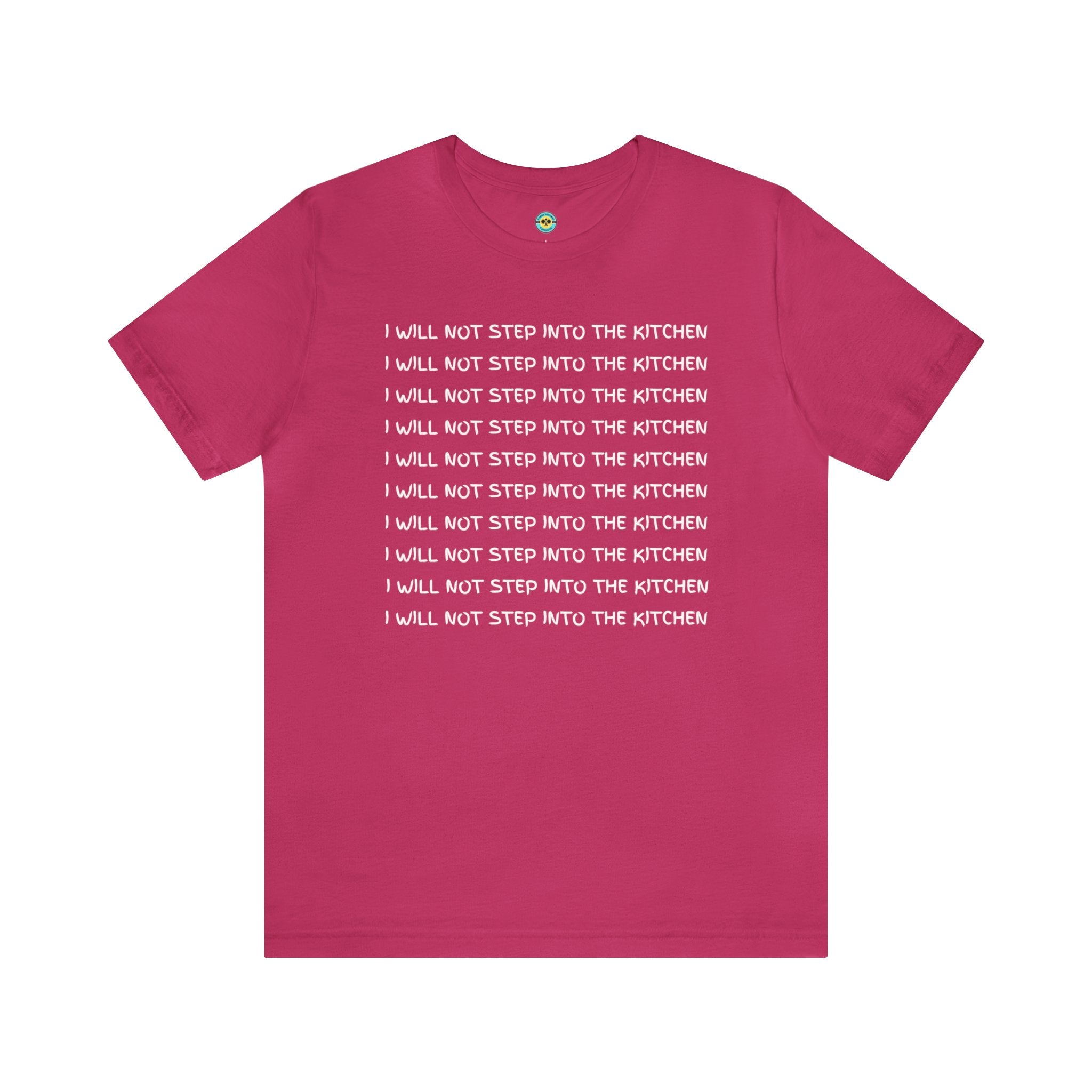 I Will Not Step Into The Kitchen Unisex Tee