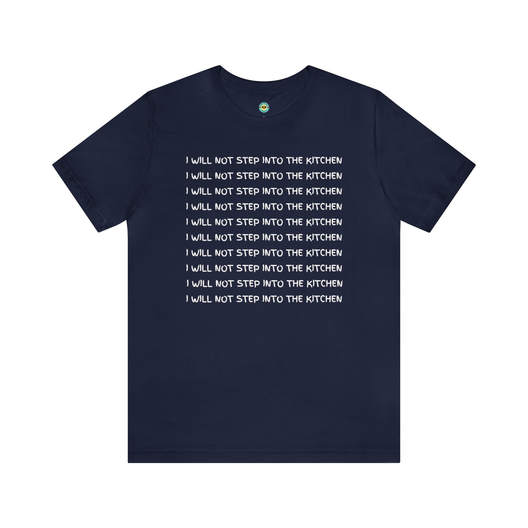 I Will Not Step Into The Kitchen Unisex Tee