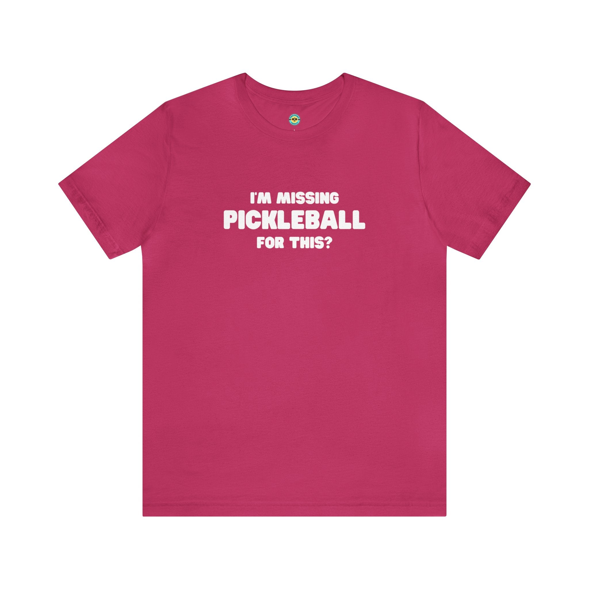 I'm Missing Pickleball For This? v2 Unisex T-shirt
