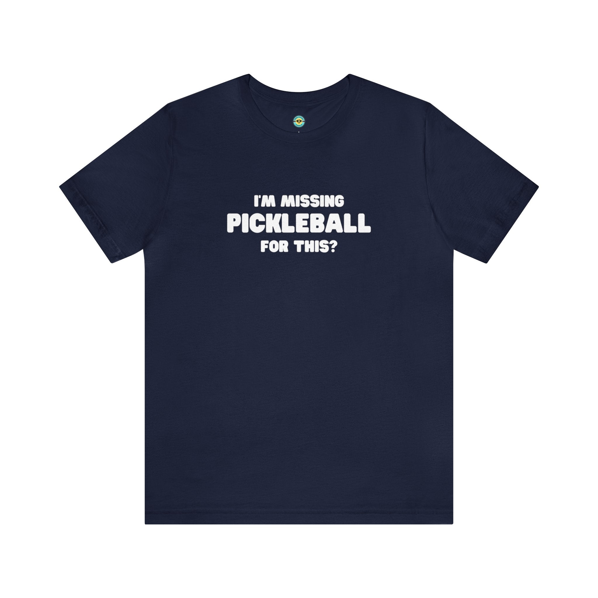 I'm Missing Pickleball For This? v2 Unisex T-shirt