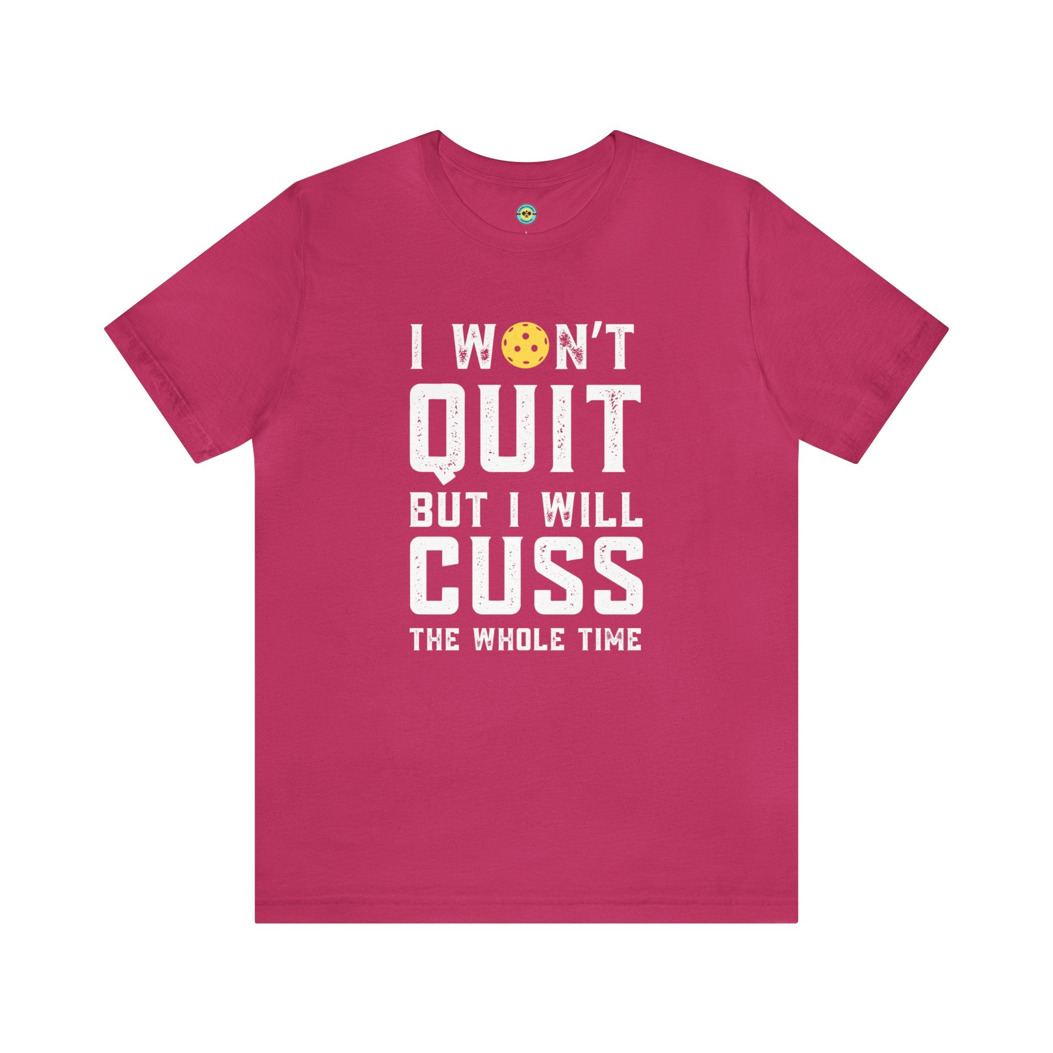 I Won't Quit But I Will Cuss The Whole Time Unisex T-shirt