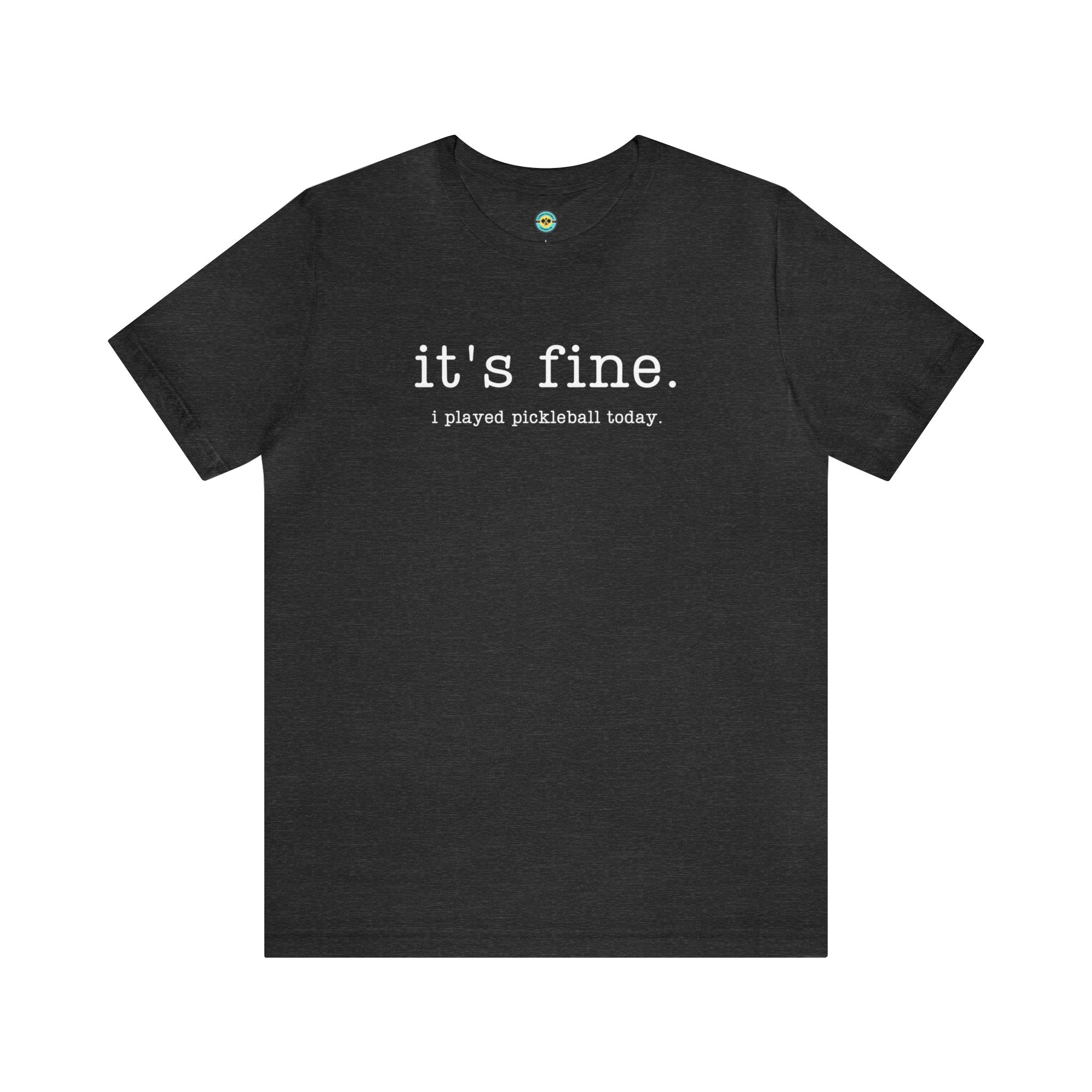 It's Fine I Played Pickleball Today Unisex T-shirt