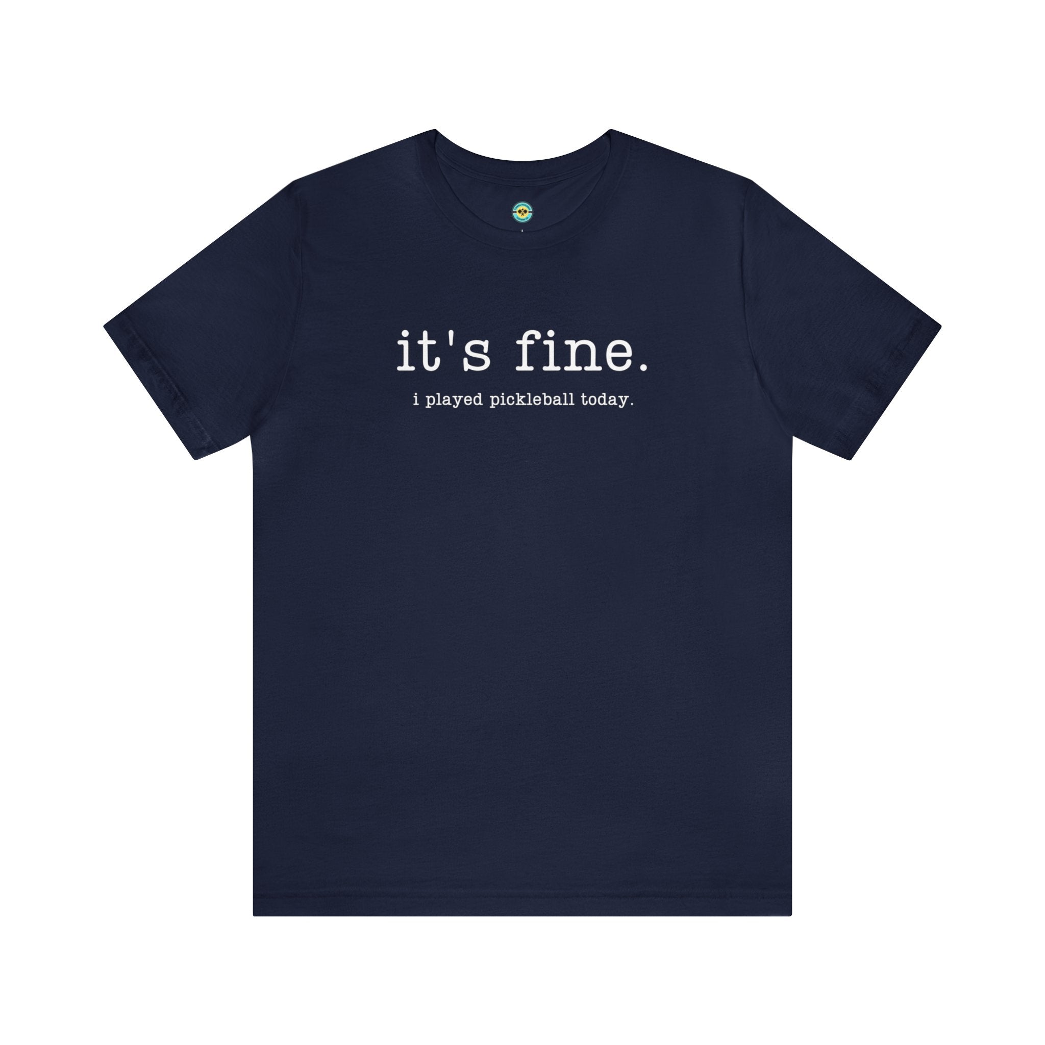It's Fine I Played Pickleball Today Unisex T-shirt