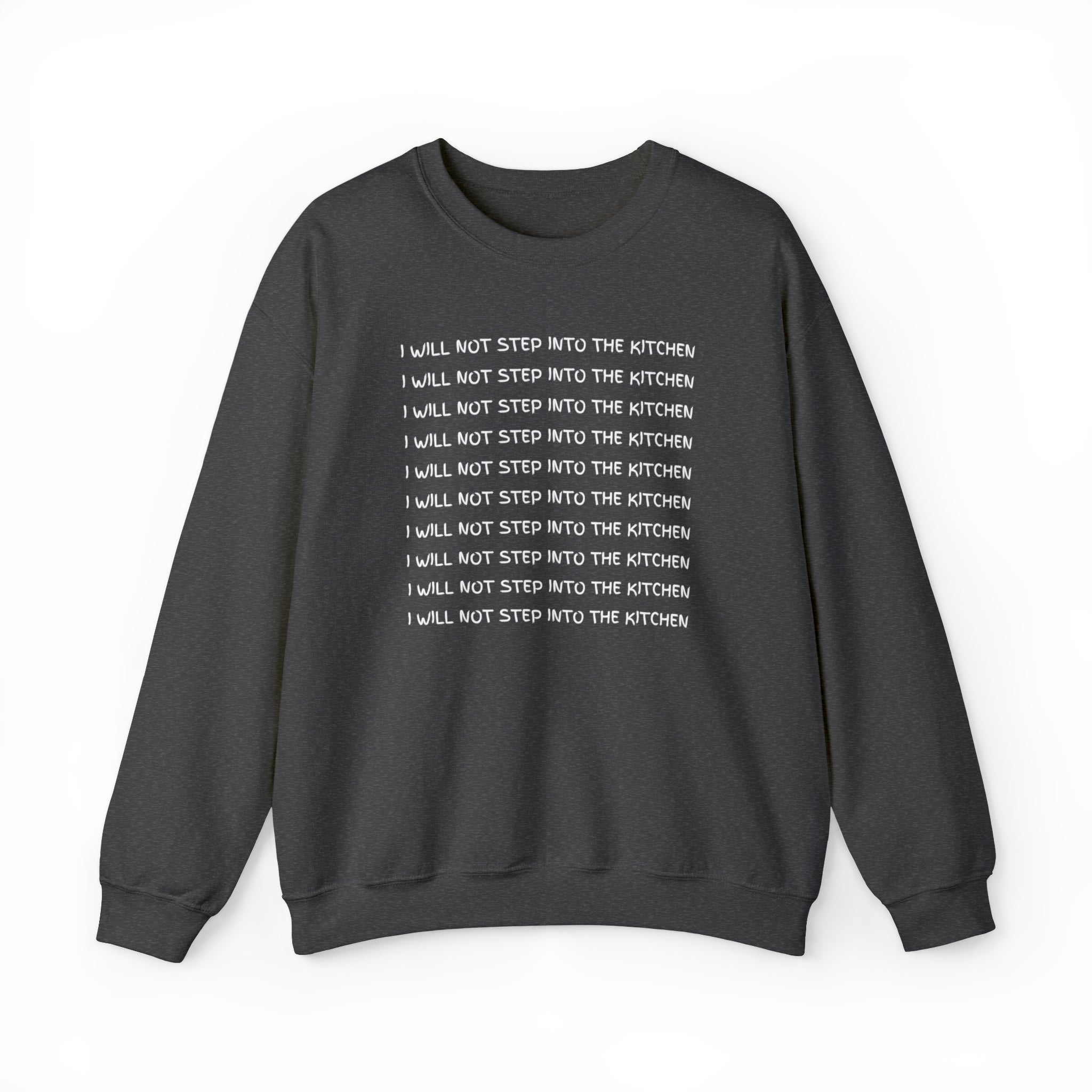 I Will Not Step Into the Kitchen Unisex Sweatshirt