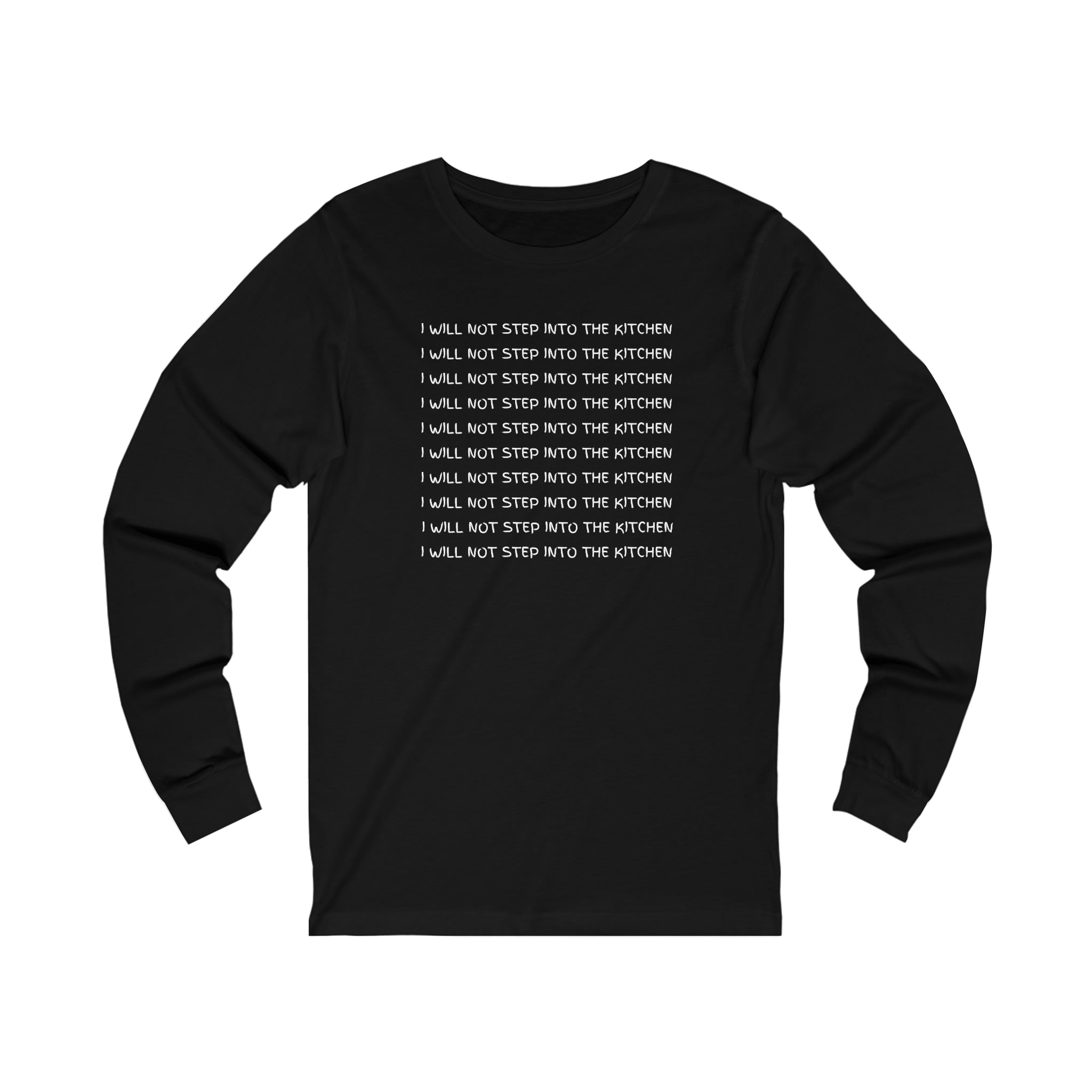 I Will Not Step Into The Kitchen Long Sleeve T-shirt