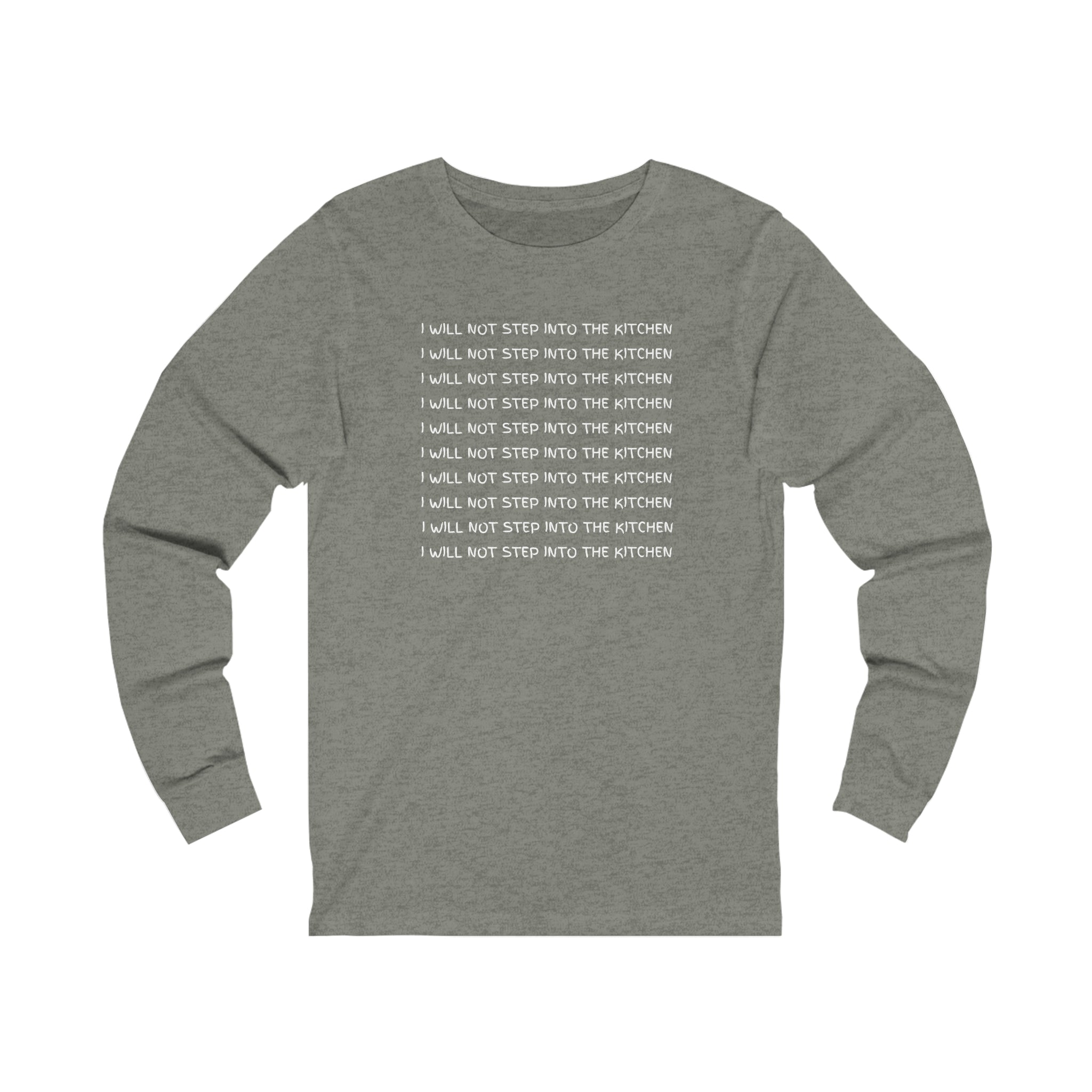 I Will Not Step Into The Kitchen Long Sleeve T-shirt