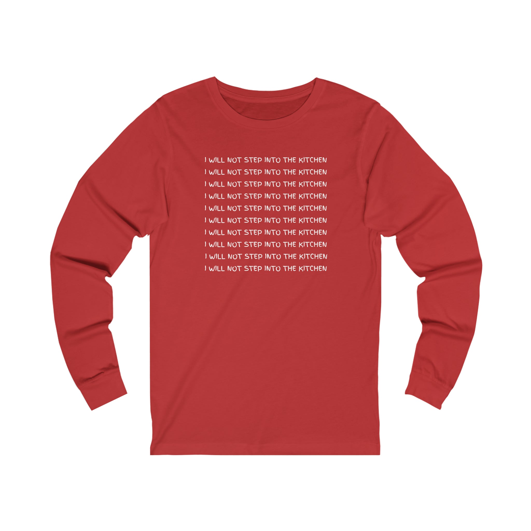 I Will Not Step Into The Kitchen Long Sleeve T-shirt