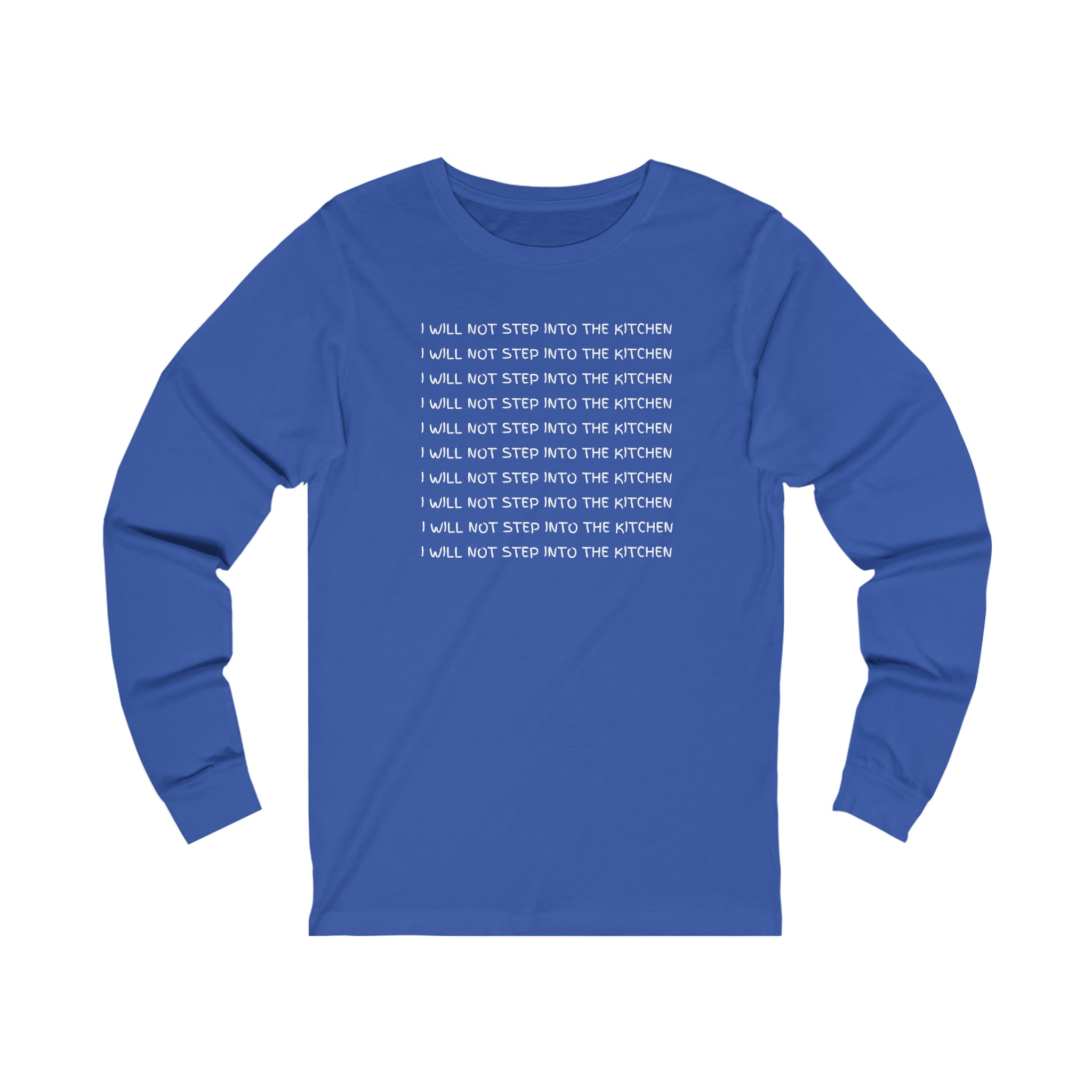 I Will Not Step Into The Kitchen Long Sleeve T-shirt
