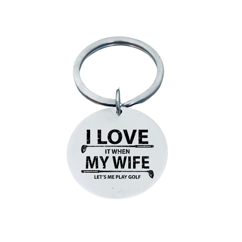 Golf Keychain -  I Love it When My Wife Lets Me Play Golf -  Pick Style